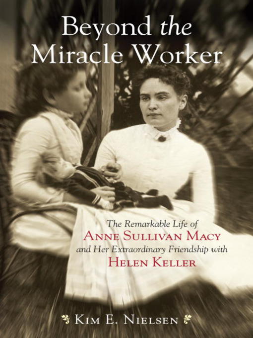 Title details for Beyond the Miracle Worker by Kim E. Nielsen - Wait list